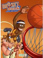 Couverture du livre « Basket dunk ; t.1 et t.2 » de Christophe Cazenove et Arnaud Plumeri et Mauricet aux éditions Bamboo