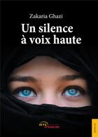 Couverture du livre « Un silence à voix haute » de Zakaria Ghazi aux éditions Jets D'encre