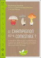 Couverture du livre « Ce champignon est-il comestible ? le manuel de référence pour une identification rapide et sûre de 50 champignons comestibles » de Elise Rothman D'Hauthuille aux éditions De Terran