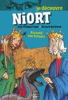 Couverture du livre « Je découvre Niort ; raconté aux enfants » de Jean-Philippe Pogut et Bernard Martineau aux éditions Geste