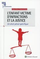 Couverture du livre « L'enfant victime d'infractions et la justice ; un droit pénal spécifique » de Jean-Pierre Rosenczveig aux éditions Ash