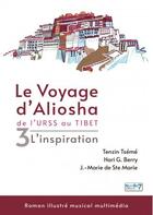 Couverture du livre « Le voyage d'Aliosha Tome 3 ; l'inspiration » de Tenzin Tseme aux éditions Nombre 7