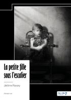 Couverture du livre « La petite fille sous l'escalier » de Jerome Ravary aux éditions Nombre 7