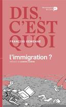 Couverture du livre « Dis, c'est quoi l'immigration ? » de Francois Gemenne aux éditions Renaissance Du Livre