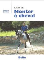 Couverture du livre « L'art de monter à cheval » de Bernard Chiris aux éditions Belin Equitation