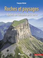 Couverture du livre « Roches et paysages ; reflets de histoire de la Terre » de Francois Michel aux éditions Belin