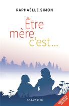 Couverture du livre « Être mère, c'est... » de Raphaelle Simon aux éditions Salvator