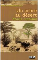 Couverture du livre « Un arbre au désert ; acacia raddiana » de Grouzis/Le Floc'H aux éditions Ird Editions