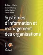 Couverture du livre « Systèmes d'information et management des organisations (6e édition) » de Kalika/Michel et Bernard Fallery et Frantz Rowe et Robert Reix aux éditions Vuibert