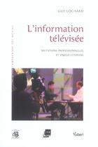 Couverture du livre « L'information televisee ; mutations professionnelles et enjeux citoyens » de Guy Lochard aux éditions Vuibert
