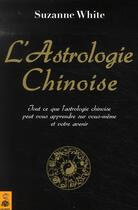 Couverture du livre « L'astrologie chinoise » de Suzanne White aux éditions Dauphin