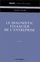 Couverture du livre « Le diagnostic financier de l'entreprise (2e édition) » de Michel Glais aux éditions Economica