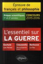 Couverture du livre « L'essentiel sur la guerre Eschyle Clausewitz Barbusse : concours 2015-2016 ; prépas scientifiques » de Philippe Guisard et Christelle Laize aux éditions Ellipses