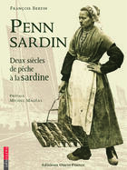 Couverture du livre « Penn sardin ; deux siècles de pêche à la sardine » de Nelson Cazeils aux éditions Ouest France