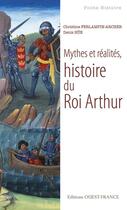 Couverture du livre « Mythes et réalités, histoire du Roi Arthur » de Christine Ferlampin-Acher et Denis Hue aux éditions Ouest France