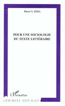 Couverture du livre « POUR UNE SOCIOLOGIE DU TEXTE LITTERAIRE » de Pierre V. Zima aux éditions L'harmattan