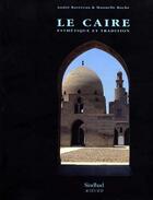 Couverture du livre « Le Caire ; esthétique et tradition » de Andre Ravereau aux éditions Sindbad