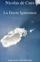 Couverture du livre « La docte ignorance » de Nicolas De Cues aux éditions Rivages