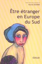 Couverture du livre « Etre Etranger En Europe Du Sud » de Hocine Zeghbib aux éditions Edisud