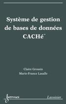 Couverture du livre « Systeme de gestion de bases de donnees cache » de Grossin Claire aux éditions Hermes Science Publications