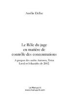 Couverture du livre « Le role du juge en matiere de controle des concentrations » de Aurelie Dellac aux éditions Editions Le Manuscrit