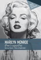 Couverture du livre « Marilyn Monroe d'hier à aujourd'hui » de Dominique Choulant aux éditions Mon Petit Editeur