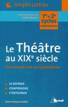 Couverture du livre « Le théâtre au XIXe siècle » de Anne-Simone Dufief aux éditions Breal