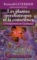 Couverture du livre « Les plantes psychotropes et la conscience ; l'enseignement de l'Ayahuasca » de Romuald Leterrier aux éditions Alphee.jean-paul Bertrand