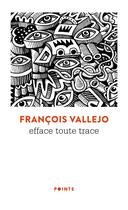 Couverture du livre « Efface toute trace » de Francois Vallejo aux éditions Points