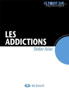 Couverture du livre « Les addictions » de D. Acier aux éditions De Boeck Superieur