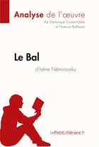 Couverture du livre « Le bal d'Irène Némirovsky » de Dominique Coutant-Defer et Florence Balthasar aux éditions Lepetitlitteraire.fr