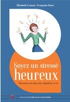 Couverture du livre « Soyez un stressé heureux » de Francoise Dorn et Elisabeth Couzon aux éditions Esf Prisma