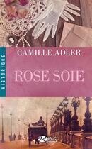 Couverture du livre « Rose soie » de Camille Adler aux éditions Milady
