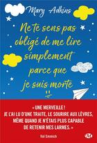 Couverture du livre « Ne te sens pas obligé de me lire simplement parce que je suis morte » de Marie Adkins aux éditions Milady