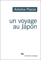 Couverture du livre « Un voyage au Japon » de Antoine Piazza aux éditions Editions Du Rouergue