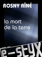 Couverture du livre « La mort de la terre » de J.-H. Rosny Aine aux éditions Publie.net