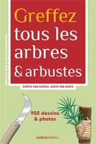 Couverture du livre « Greffez tous les arbres et arbustes » de Jean-Yves Prat et Denis Retournard aux éditions Rustica