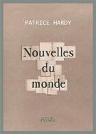 Couverture du livre « Nouvelles du monde » de Patrice Hardy aux éditions Editions Persée