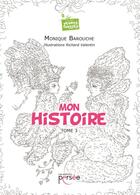 Couverture du livre « Mon histoire Tome 3 » de Monique Barouche aux éditions Persee