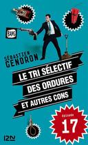 Couverture du livre « Le tri sélectif des ordures et autres cons t.17 » de Sebastien Gendron aux éditions 12-21