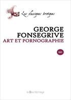 Couverture du livre « Art Et Pornographie » de Fonsegrive George aux éditions La Bourdonnaye
