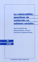 Couverture du livre « La vulnérabilité ; questions de recherche en sciences sociales » de  aux éditions Academic Press Fribourg