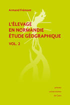 Couverture du livre « L'élevage en Normandie, étude géographique. Volume II » de Armand Fremont aux éditions Epagine
