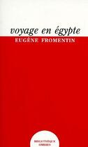 Couverture du livre « Voyage en Egypte » de Eugene Fromentin aux éditions Ombres