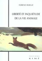 Couverture du livre « Liberte et inquietude de la vie animale » de Florence Burgat aux éditions Kime