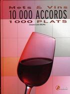 Couverture du livre « Mets et vins ; 10000 accords, 1000 plats » de Delpal Jacques Louis aux éditions Artemis