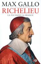 Couverture du livre « Richelieu ; la foi dans la France » de Max Gallo aux éditions Xo