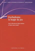 Couverture du livre « Psychodrame : la magie du jeu » de Maya Garboua et Marie-Laure Leandri aux éditions In Press