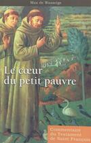 Couverture du livre « Le coeur du petit pauvre, commentaire du testament de saint francois » de Max De Wasseige aux éditions Franciscaines