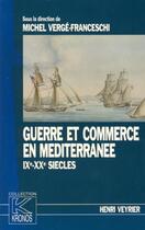 Couverture du livre « Guerre et commerce en Méditerranée, IXe-XXe siècles » de Michel Vergé-Franceschi aux éditions Spm Lettrage